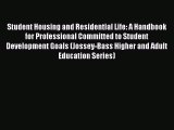 Read Student Housing and Residential Life: A Handbook for Professional Committed to Student