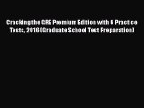 Read Cracking the GRE Premium Edition with 6 Practice Tests 2016 (Graduate School Test Preparation)