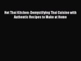 [Read PDF] Hot Thai Kitchen: Demystifying Thai Cuisine with Authentic Recipes to Make at Home