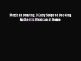 [PDF] Mexican Craving: 9 Easy Steps to Cooking Authentic Mexican at Home  Full EBook