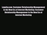 Read Loyalty.com: Customer Relationship Management in the New Era of Internet Marketing: Customer