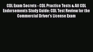 Download CDL Exam Secrets - CDL Practice Tests & All CDL Endorsements Study Guide: CDL Test