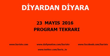 Diyardan Diyara Programı 23 Mayıs 2016