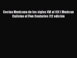 [PDF] Cocina Mexicana de los siglos XVI al XIX ( Mexican Cuiisine of Five Centuries )12 edición