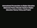 Read International Perspectives on Higher Education Admission Policy: A Reader (Equity in Higher