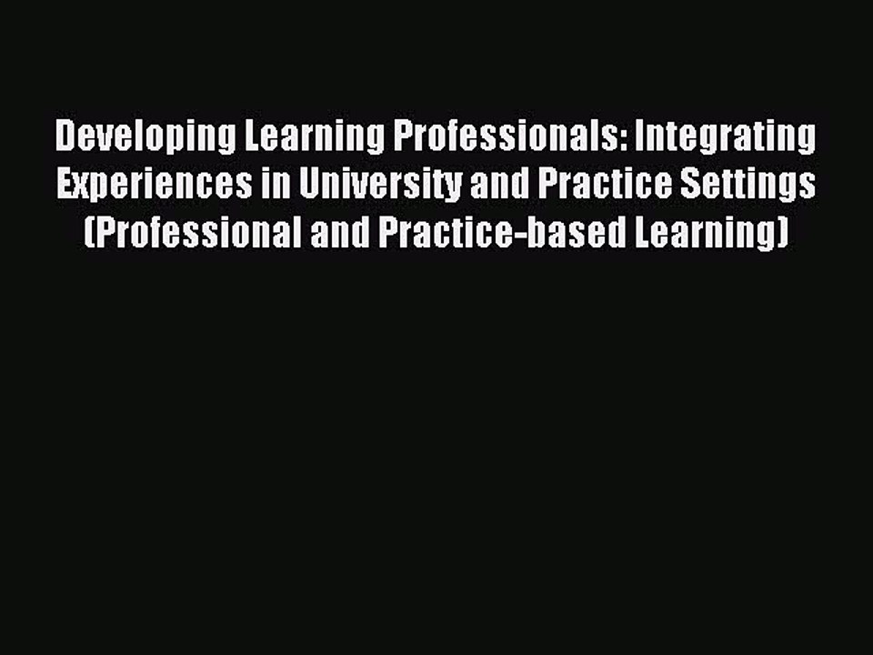 Read Developing Learning Professionals: Integrating Experiences in University and Practice