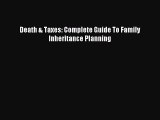 Read Death & Taxes: Complete Guide To Family Inheritance Planning Ebook Free