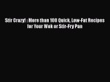 [Download] Stir Crazy! : More than 100 Quick Low-Fat Recipes for Your Wok or Stir-Fry Pan
