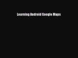 Read Learning Android Google Maps PDF Free