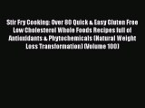 [Download] Stir Fry Cooking: Over 80 Quick & Easy Gluten Free Low Cholesterol Whole Foods Recipes