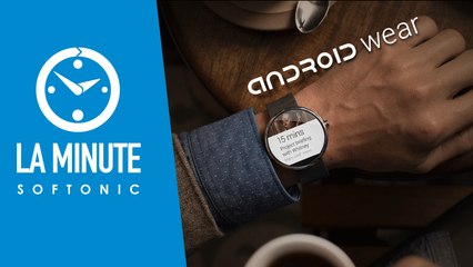 Firefox, 2048, Google Maps et Android Wear dans la Minute Softonic