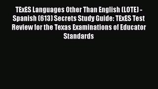 Read TExES Languages Other Than English (LOTE) - Spanish (613) Secrets Study Guide: TExES Test