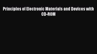 Read Principles of Electronic Materials and Devices with CD-ROM Ebook Free