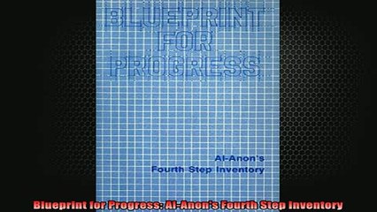 FREE EBOOK ONLINE  Blueprint for Progress AlAnons Fourth Step Inventory Full Free