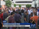Cubanos en el Ecuador piden visa humanitaria a México y Canadá