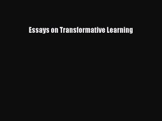 Read Essays on Transformative Learning Ebook Free