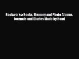 [PDF] Bookworks: Books Memory and Photo Albums Journals and Diaries Made by Hand [Read] Full