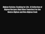 [PDF] Afghan Cuisine: Cooking for Life : A Collection of Afghan Recipes (And Other Favorites)