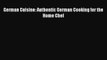 [PDF] German Cuisine: Authentic German Cooking for the Home Chef  Book Online