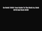Read Go Roth! 2009: Your Guide To The Roth Ira Roth 401K And Roth 403B Ebook Free