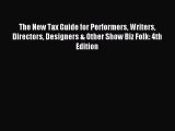 Read The New Tax Guide for Performers Writers Directors Designers & Other Show Biz Folk: 4th