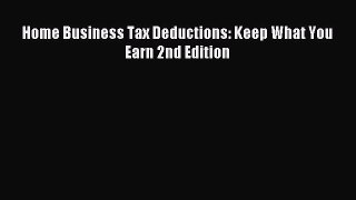 Read Home Business Tax Deductions: Keep What You Earn 2nd Edition Ebook Free