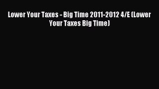 Read Lower Your Taxes - Big Time 2011-2012 4/E (Lower Your Taxes Big Time) Ebook Free