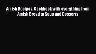 [PDF] Amish Recipes. Cookbook with everything from Amish Bread to Soup and Desserts  Book Online