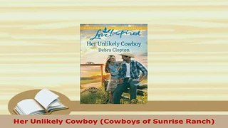 Download  Her Unlikely Cowboy Cowboys of Sunrise Ranch  Read Online