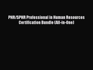 Read PHR/SPHR Professional in Human Resources Certification Bundle (All-in-One) Ebook Free