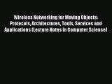 [PDF] Wireless Networking for Moving Objects: Protocols Architectures Tools Services and Applications