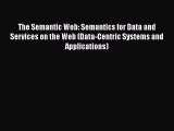Read The Semantic Web: Semantics for Data and Services on the Web (Data-Centric Systems and