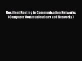 [PDF] Resilient Routing in Communication Networks (Computer Communications and Networks) [Download]