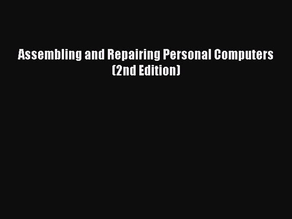Download Assembling and Repairing Personal Computers (2nd Edition) PDF Online
