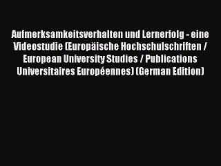 Read Aufmerksamkeitsverhalten und Lernerfolg - eine Videostudie (Europäische Hochschulschriften