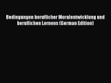 Read Bedingungen beruflicher Moralentwicklung und beruflichen Lernens (German Edition) Ebook