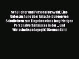 Read Schulleiter und Personalauswahl: Eine Untersuchung über Entscheidungen von Schulleitern