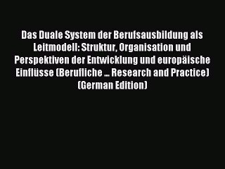 Read Das Duale System der Berufsausbildung als Leitmodell: Struktur Organisation und Perspektiven