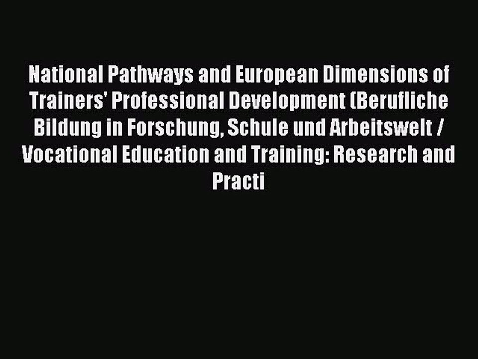 Read National Pathways and European Dimensions of Trainers' Professional Development (Berufliche