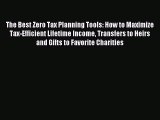 Read The Best Zero Tax Planning Tools: How to Maximize Tax-Efficient Lifetime Income Transfers