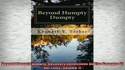 READ book  Beyond Humpty Dumpty Recovery Reflections On The Seasons Of Our Lives Volume 1 Full EBook