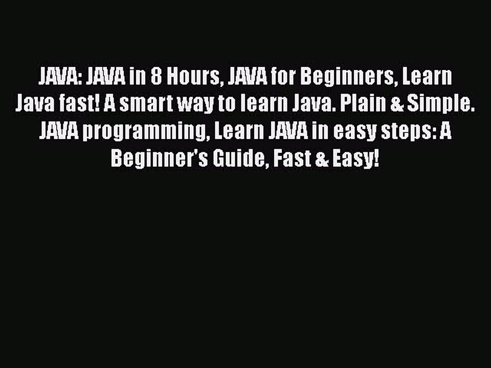 Read JAVA: JAVA in 8 Hours JAVA for Beginners L...