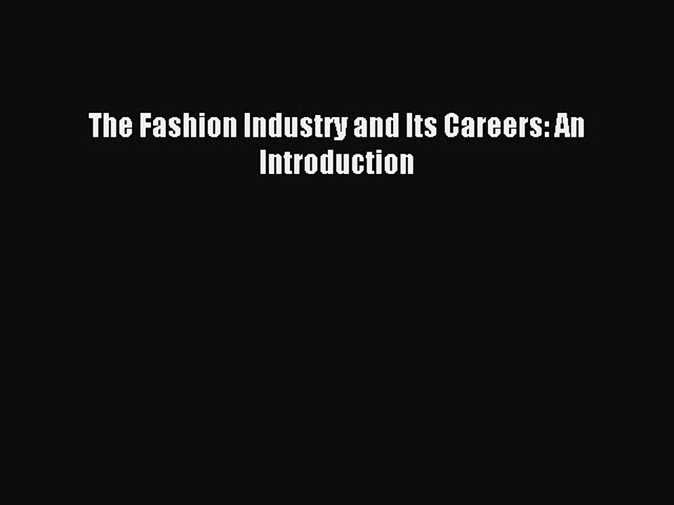 Read The Fashion Industry and Its Careers: An Introduction Ebook Free