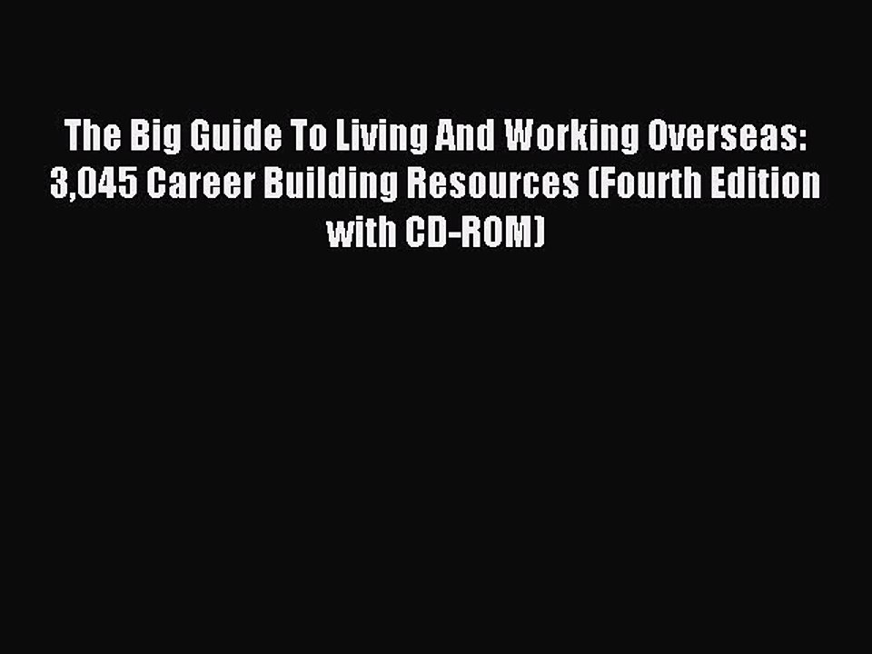 Download The Big Guide To Living And Working Overseas: 3045 Career Building Resources (Fourth