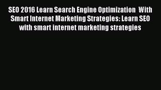 Read SEO 2016 Learn Search Engine Optimization  With Smart Internet Marketing Strategies: Learn