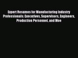 Read Expert Resumes for Manufacturing Industry Professionals: Executives Supervisors Engineers