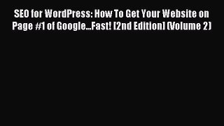 Read SEO for WordPress: How To Get Your Website on Page #1 of Google...Fast! [2nd Edition]