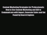 Read Content Marketing Strategies for Professionals: How to Use Content Marketing and SEO to