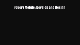 Download jQuery Mobile: Develop and Design PDF Online