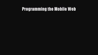 Read Programming the Mobile Web Ebook Free